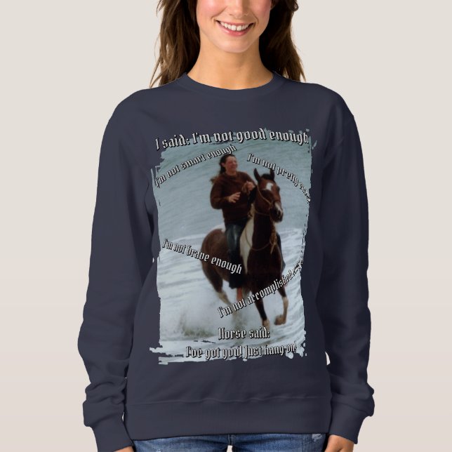 Horse Says I'm Enough Sweatshirt (Front)