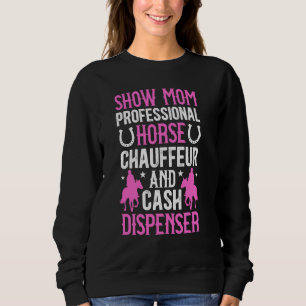 Horse Show Mom Definition Equestrian Mom Horse Sho Sweatshirt