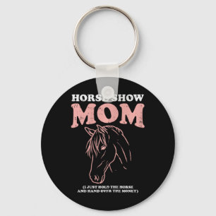Horse Show Mom Funny Horseback Riding Equestrian W Keychain