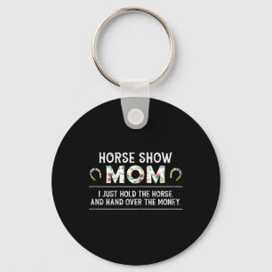 Horse Show Mom Funny Horseback Riding Lady Equestr Keychain