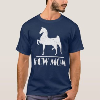 Horse Show Mom Gifts Equestrian Events Womens T-Shirt