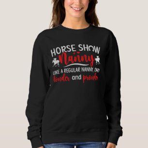 Horse Show Nanny Louder And Prouder Equestrian Nan Sweatshirt