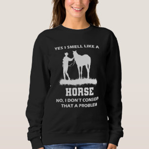 Horse Smell Sweatshirt