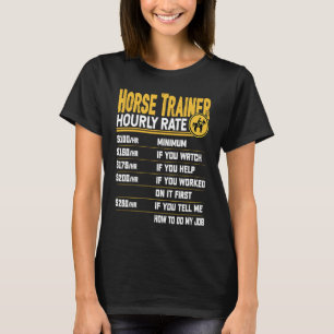 Horse Trainer Hourly Rate Equestrian Trainer Hors T-Shirt