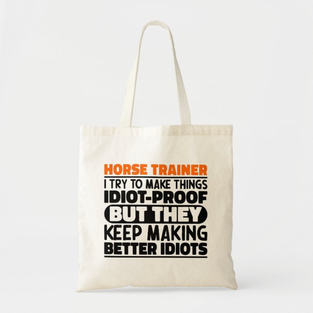 Horse Trainer I Try To Make Things Funny Sayings  Tote Bag (Front)