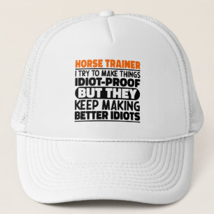 Horse Trainer I Try To Make Things Funny Sayings  Trucker Hat