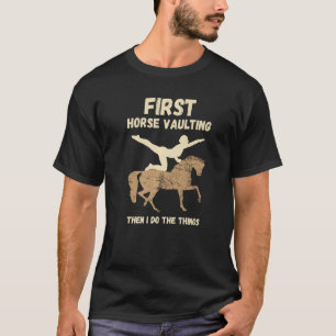 Horse Vaulting First Horseback Equestrian Horsebac T-Shirt