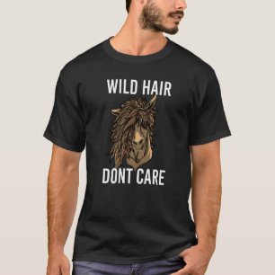 Horse Wild Hair Dont Care Barn Hair T-Shirt