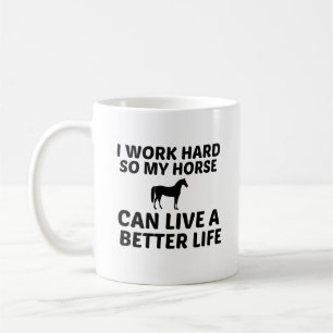 HORSE WORK BETTER LIFE COFFEE MUG