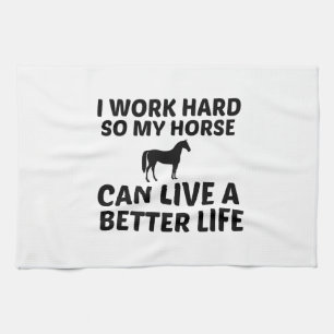 HORSE WORK BETTER LIFE KITCHEN TOWEL