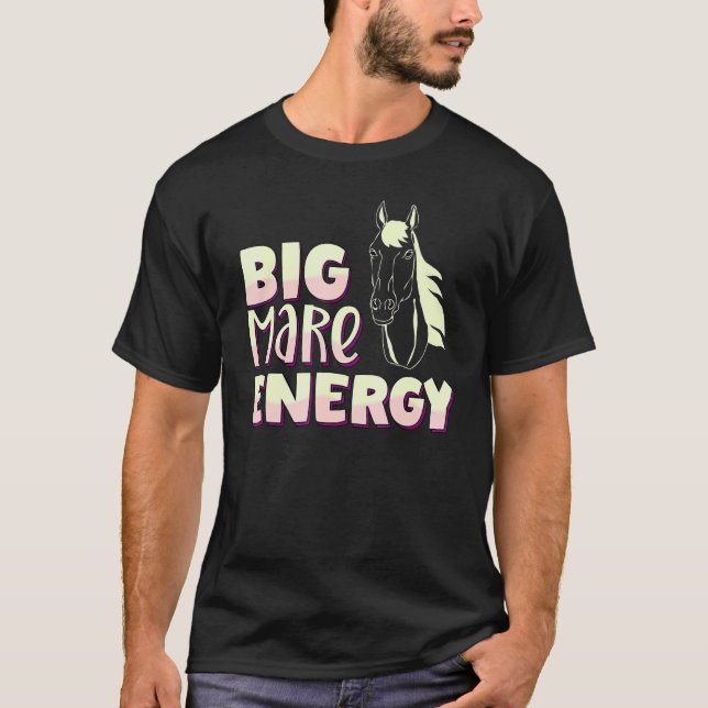 Horseback Riding Big Mare Energy T-Shirt (Front)