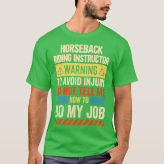 Horseback Riding Instructor Warning  T-Shirt