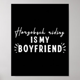 Horseback Riding Is My Boyfriend Funny Design  Poster
