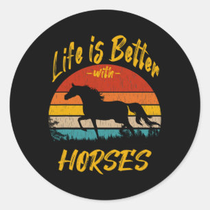 Horseback Riding Lovers Gift Life Is Better With H Classic Round Sticker