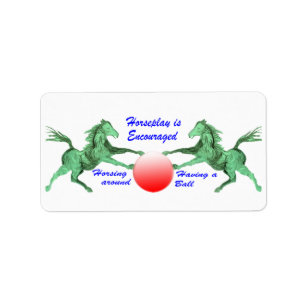Horseplay is Encouraged Label