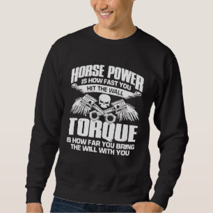 Horsepower Torque Racing Diesel Mechanic Car Guy M Sweatshirt