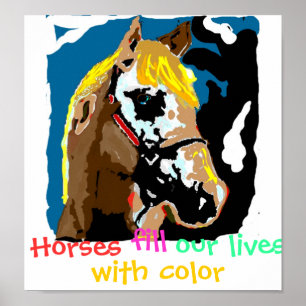 Horses fill our lives with colour poster