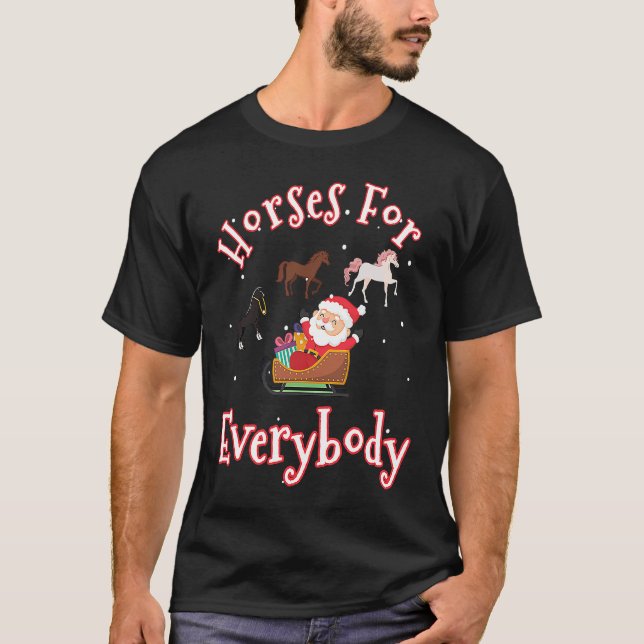 Horses For Everybody Funny Ugly Christmas Funny Ho T-Shirt (Front)