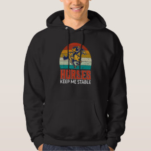 Horses Keep Me Stable Horse Hoodie