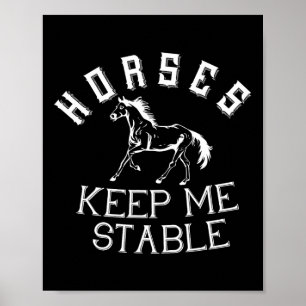 Horses Keep Me Stable Horse Horseback Riding Eques Poster