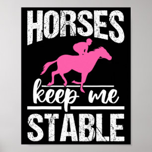Horses Keep Me Stable Horseback Riding Girl  Poster
