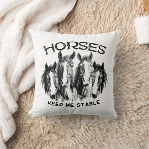 Horses Keep Me Stable - Horses Animal Enthusiasts Throw Pillow
