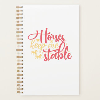 Horses Keep Me Stable Planner