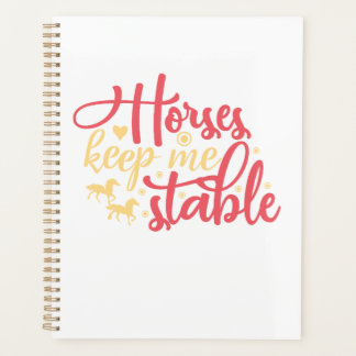 Horses Keep Me Stable Planner