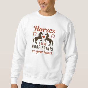 Horses Leave Hoof Prints On Your Heart Sweatshirt
