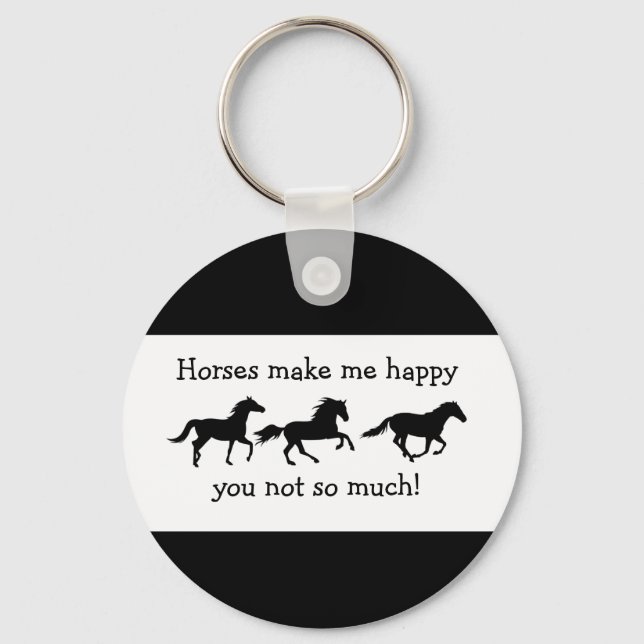 Horses Make Me Happy You not so much Funny Quote  Keychain (Front)