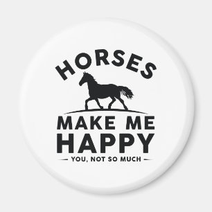 Horses Make Me Happy You Not So Much Magnet