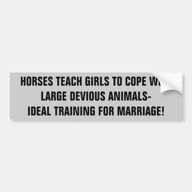 Horses Train Girls for Marriage   Horse Trailer Bumper Sticker (Front)