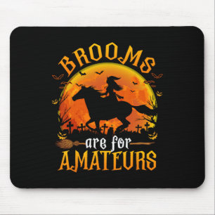 Horses Witch Halloween Funny Brooms Are For Amateu Mouse Pad