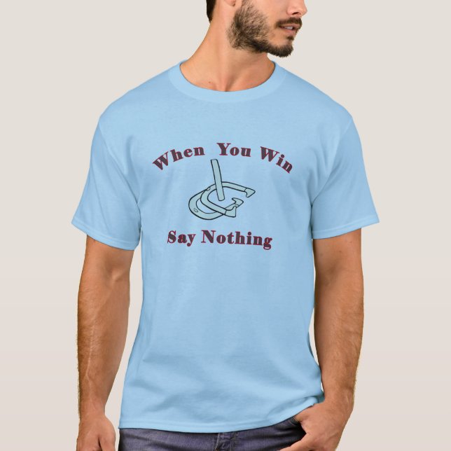 HorseShoe Pitching Tee-When You Win/Lose T-Shirt (Front)
