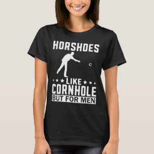 Horseshoes Are For Men  Horseshoe Pitching Pitcher T-Shirt