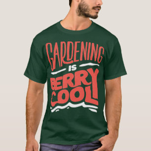 Horticulture Horticulturist Gardening Is Berry Coo T-Shirt