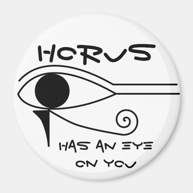 Horus has an eye on you magnet (Front)