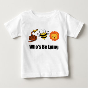 Hose Bee Lion Funny Who's Be Lying Baby T-Shirt