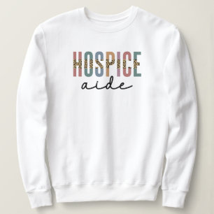 Hospice Aide Hospice Nursing Hospice Care Sweatshirt