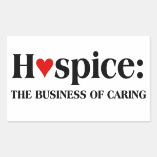 Hospice is in the business of caring for others sticker