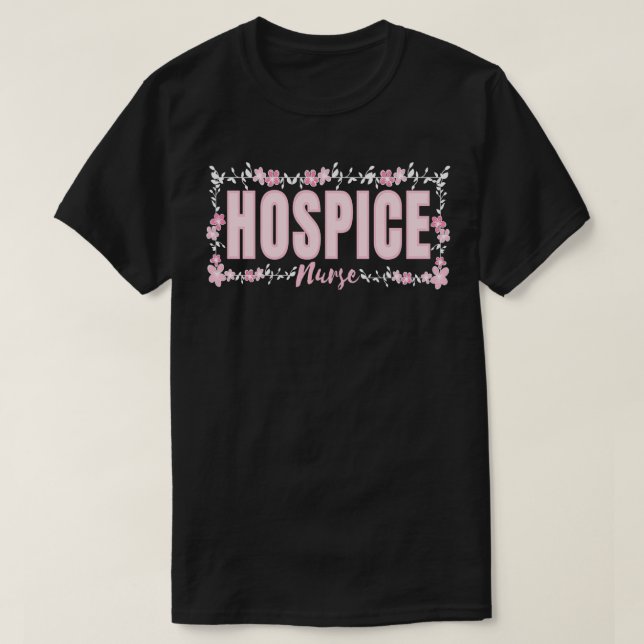 Hospice Nurse Appreciation Palliative Nurse Flower T-Shirt (Design Front)