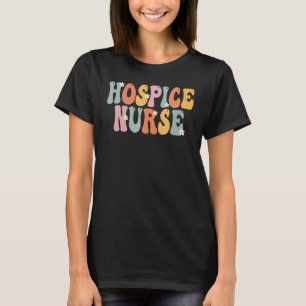 Hospice Nurse Groovy Vintage Appreciation Day For T-Shirt