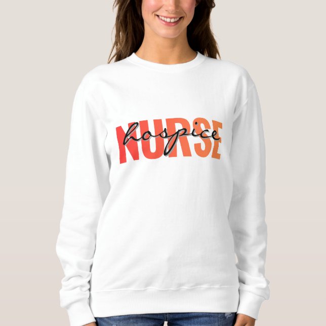 Hospice Nurse Modern Typography Sweatshirt (Front)
