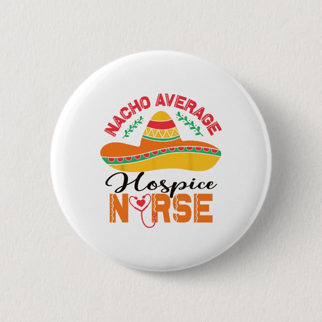 Hospice Nurse Nacho Average Nurse Funny Cinco De M 2 Inch Round Button (Front)