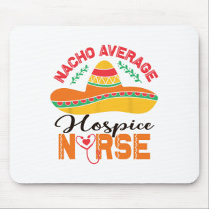 Hospice Nurse Nacho Average Nurse Funny Cinco De M Mouse Pad