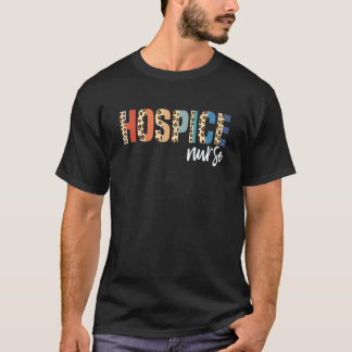 Hospice Nurse Terminal Care Hospice Work Leopard P T-Shirt