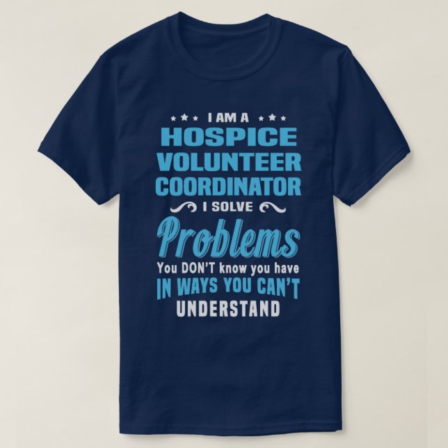 Hospice Volunteer Coordinator  3  T-Shirt (Design Front)