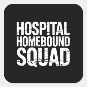 Hospital Homebound Squad Nurse Humour Team - Square Sticker