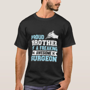 Hospital Surgery Medical Doctor Surgeon Brother T-Shirt