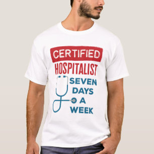 Hospitalist Seven Days a Week Internist Doctor T-Shirt